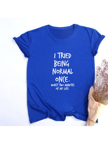 I Tried Being Normal Once Worst Two Minutes of My Life Quotes Shirts