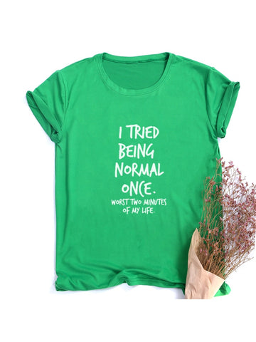 I Tried Being Normal Once Worst Two Minutes of My Life Quotes Shirts